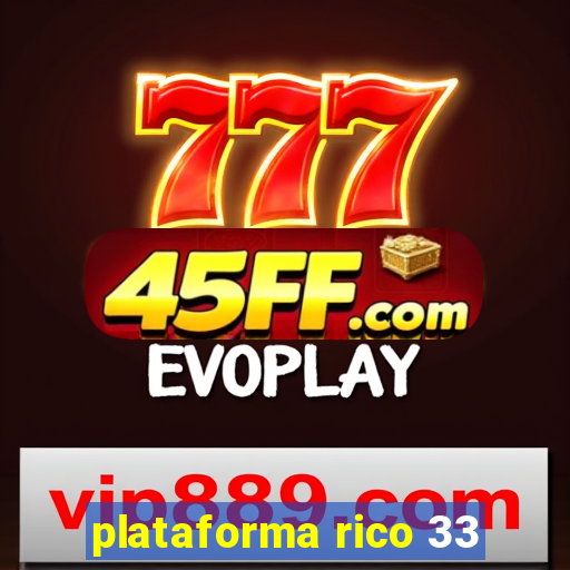 plataforma rico 33